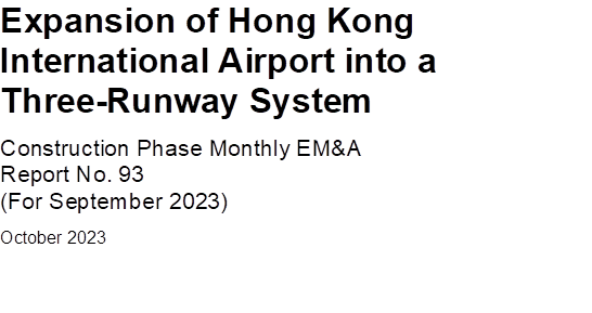 Expansion of Hong Kong International Airport into a Three-Runway System
Construction Phase Monthly EM&A
Report No. 93
(For September 2023)
October 2023